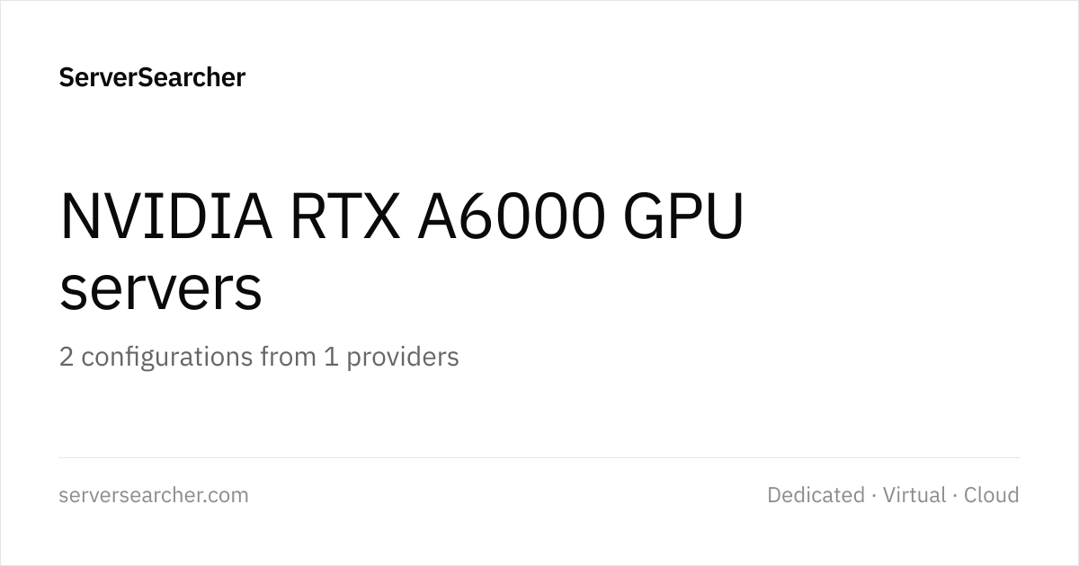 NVIDIA RTX A6000 GPU servers | ServerSearcher